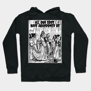 All our gods. Hoodie